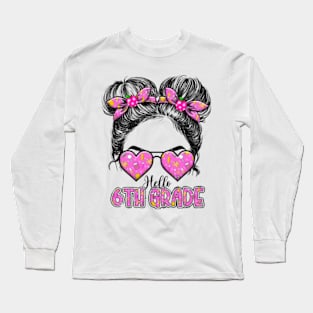 Kids Hello Sixth Grade Messy Bun Girls 6th Grade Back To School Long Sleeve T-Shirt